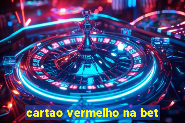 cartao vermelho na bet